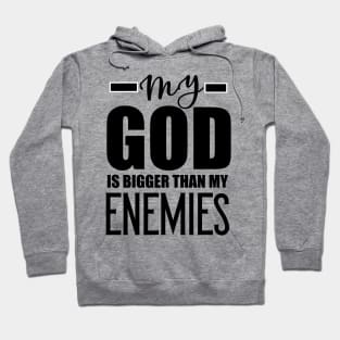 Christian Gift My God Is Bigger Than My Enemies Hoodie